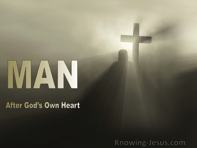 The Man After God’s Own Heart